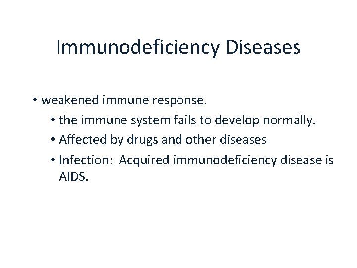 Immunodeficiency Diseases • weakened immune response. • the immune system fails to develop normally.