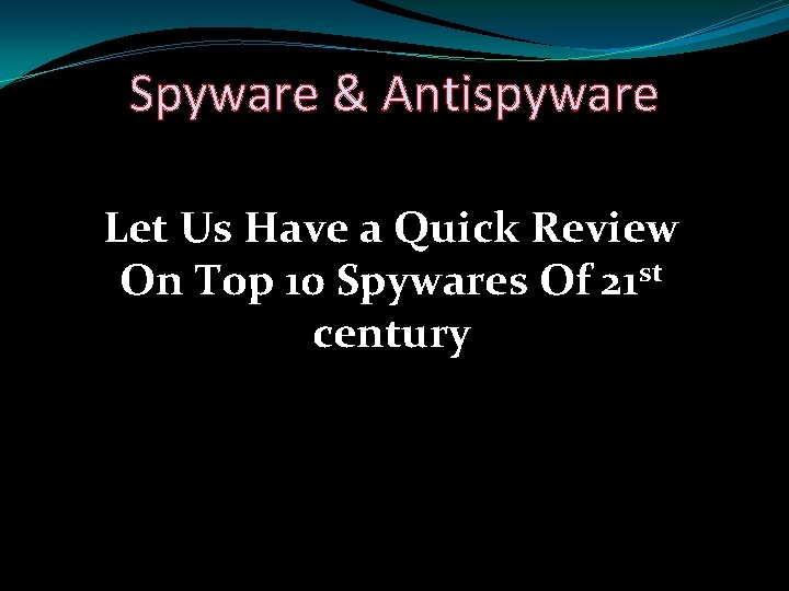 Spyware & Antispyware Let Us Have a Quick Review On Top 10 Spywares Of