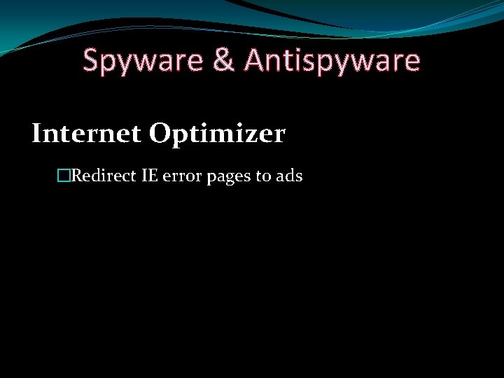 Spyware & Antispyware Internet Optimizer �Redirect IE error pages to ads 