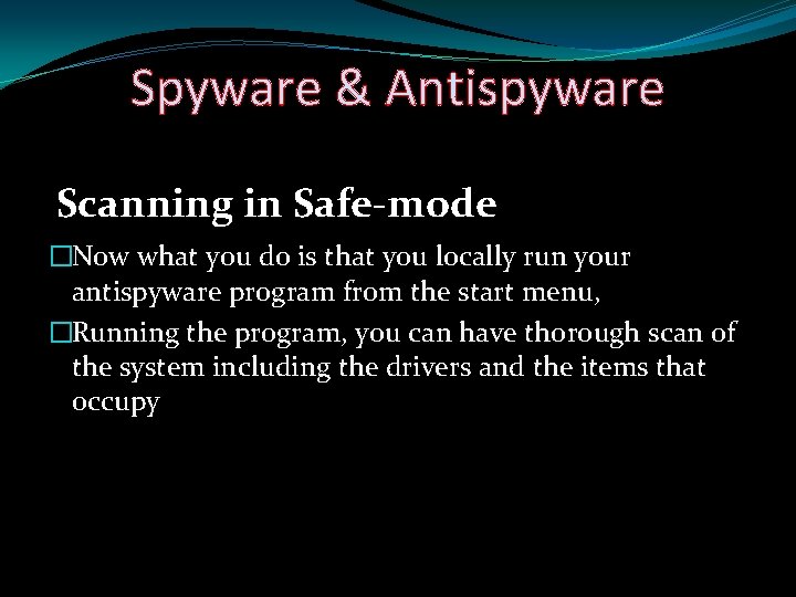 Spyware & Antispyware Scanning in Safe-mode �Now what you do is that you locally
