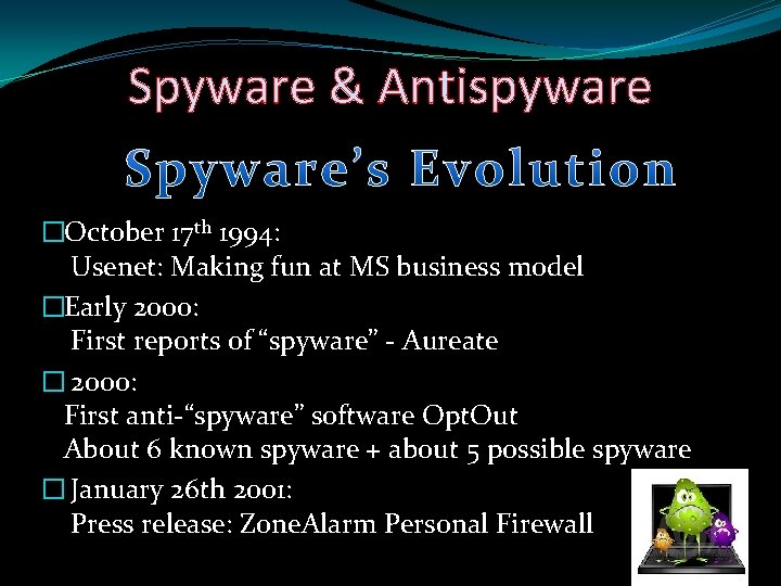 Spyware & Antispyware �October 17 th 1994: Usenet: Making fun at MS business model