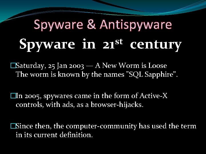 Spyware & Antispyware st Spyware in 21 century �Saturday, 25 Jan 2003 — A