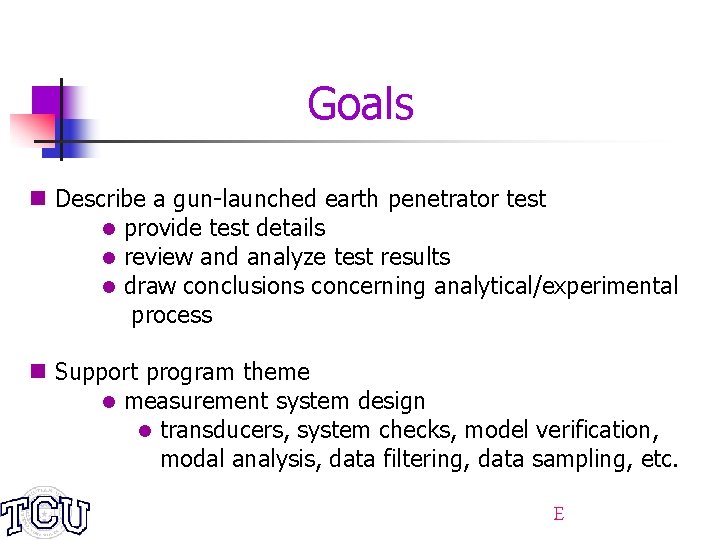 Goals n Describe a gun-launched earth penetrator test l provide test details l review