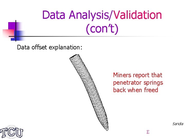 Data Analysis/Validation (con’t) Data offset explanation: Miners report that penetrator springs back when freed