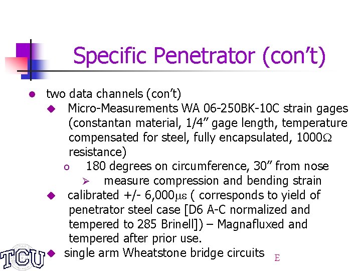 Specific Penetrator (con’t) l two data channels (con’t) u Micro-Measurements WA 06 -250 BK-10