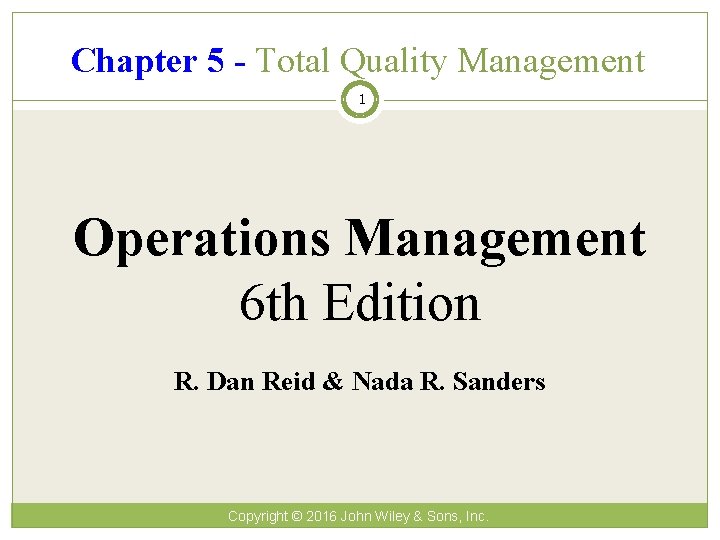 Chapter 5 - Total Quality Management 1 Operations Management 6 th Edition R. Dan