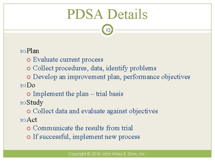 PDSA Details 13 Plan Evaluate current process Collect procedures, data, identify problems Develop an