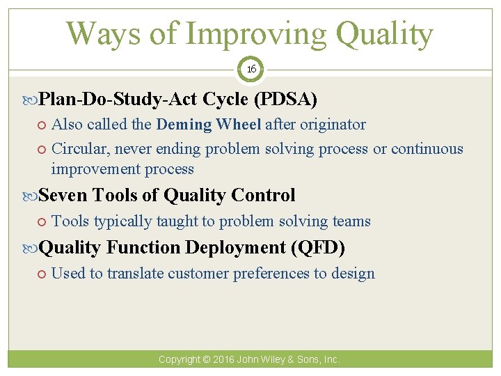 Ways of Improving Quality 16 Plan-Do-Study-Act Cycle (PDSA) Also called the Deming Wheel after