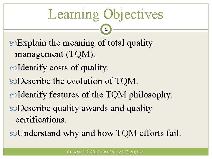 Learning Objectives 2 Explain the meaning of total quality management (TQM). Identify costs of