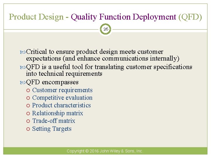 Product Design - Quality Function Deployment (QFD) 26 Critical to ensure product design meets