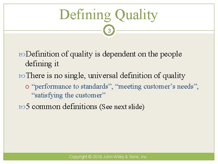 Defining Quality 3 Definition of quality is dependent on the people defining it There