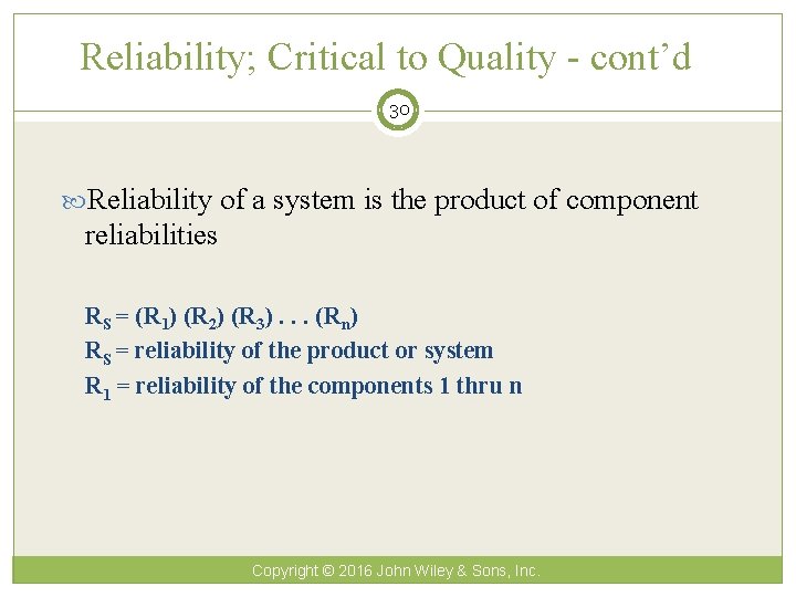 Reliability; Critical to Quality - cont’d 30 Reliability of a system is the product