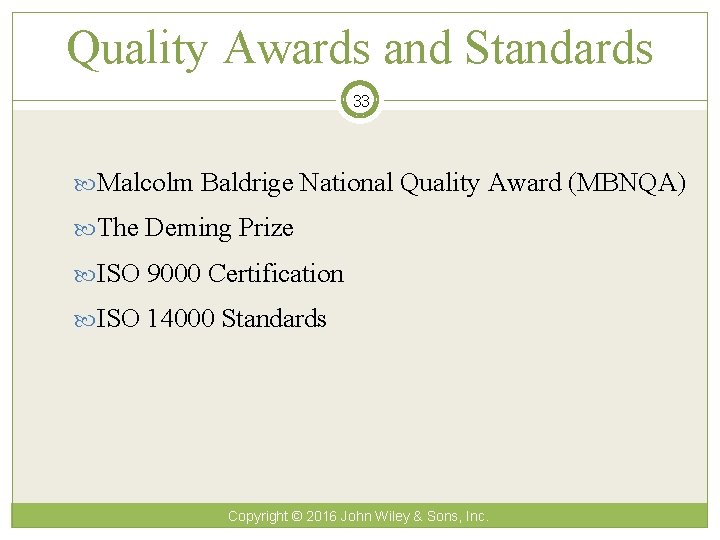 Quality Awards and Standards 33 Malcolm Baldrige National Quality Award (MBNQA) The Deming Prize