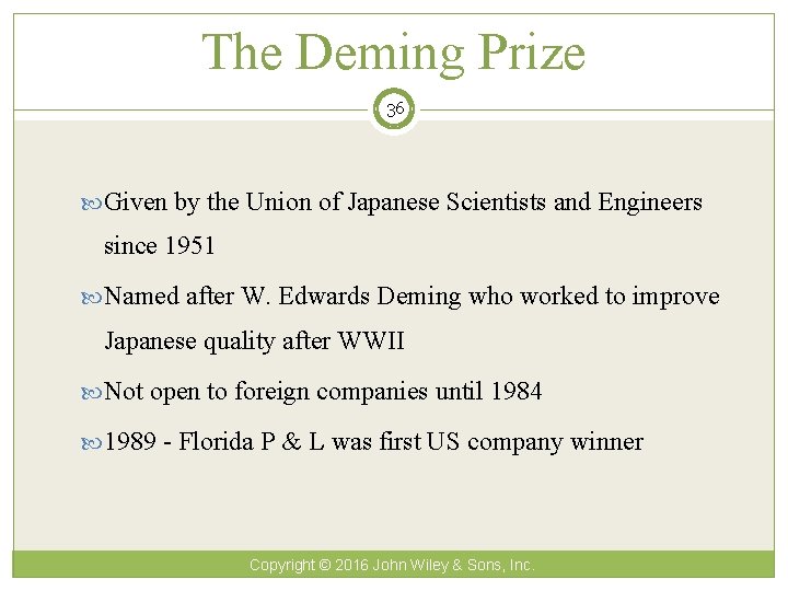 The Deming Prize 36 Given by the Union of Japanese Scientists and Engineers since