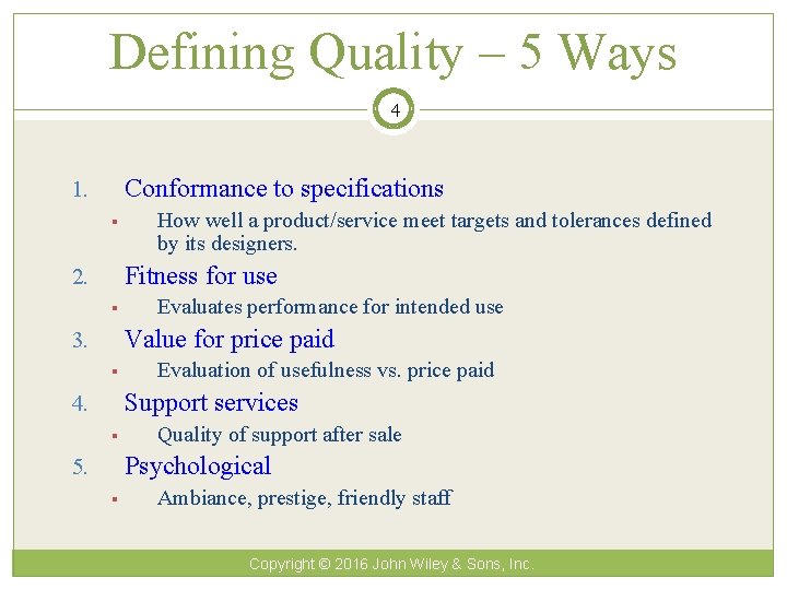 Defining Quality – 5 Ways 4 Conformance to specifications 1. § How well a