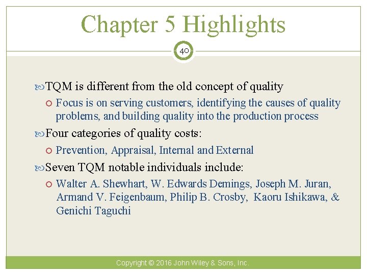 Chapter 5 Highlights 40 TQM is different from the old concept of quality Focus