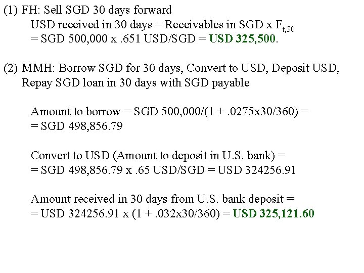 (1) FH: Sell SGD 30 days forward USD received in 30 days = Receivables
