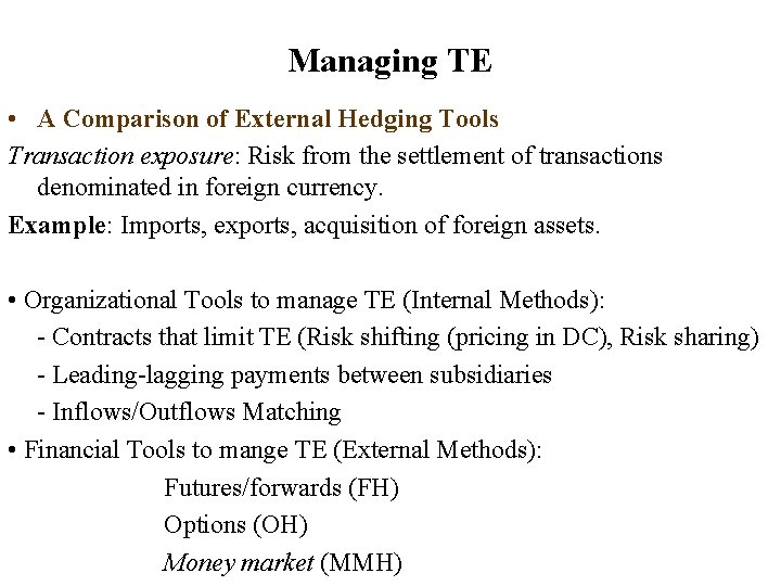 Managing TE • A Comparison of External Hedging Tools Transaction exposure: Risk from the