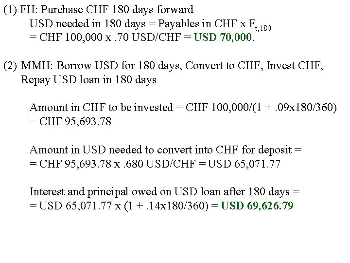 (1) FH: Purchase CHF 180 days forward USD needed in 180 days = Payables
