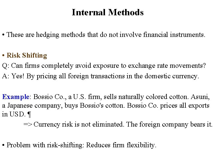 Internal Methods • These are hedging methods that do not involve financial instruments. •