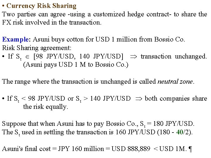  • Currency Risk Sharing Two parties can agree -using a customized hedge contract-