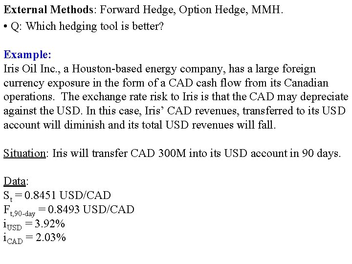 External Methods: Forward Hedge, Option Hedge, MMH. • Q: Which hedging tool is better?