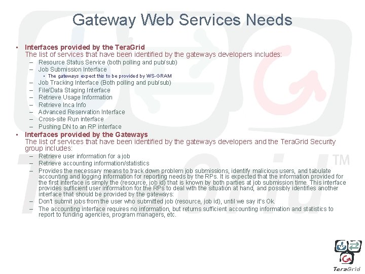 Gateway Web Services Needs • Interfaces provided by the Tera. Grid The list of