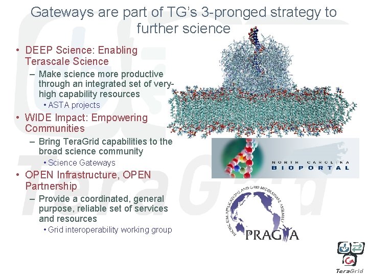 Gateways are part of TG’s 3 -pronged strategy to further science • DEEP Science: