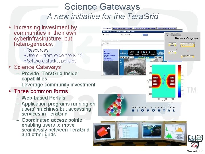Science Gateways A new initiative for the Tera. Grid • Increasing investment by communities