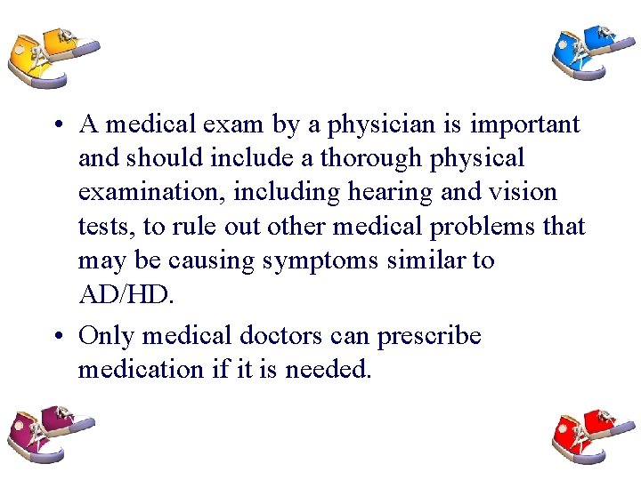  • A medical exam by a physician is important and should include a