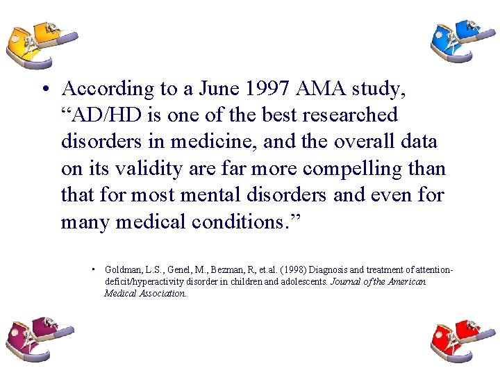 • According to a June 1997 AMA study, “AD/HD is one of the