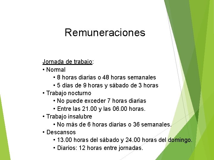 Remuneraciones Jornada de trabajo: • Normal • 8 horas diarias o 48 horas semanales