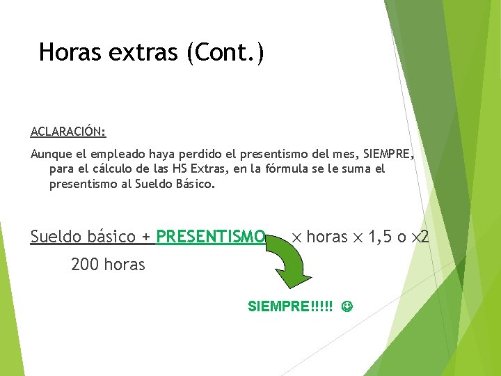 Horas extras (Cont. ) ACLARACIÓN: Aunque el empleado haya perdido el presentismo del mes,