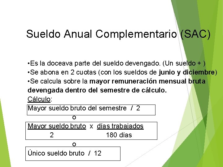 Sueldo Anual Complementario (SAC) • Es la doceava parte del sueldo devengado. (Un sueldo