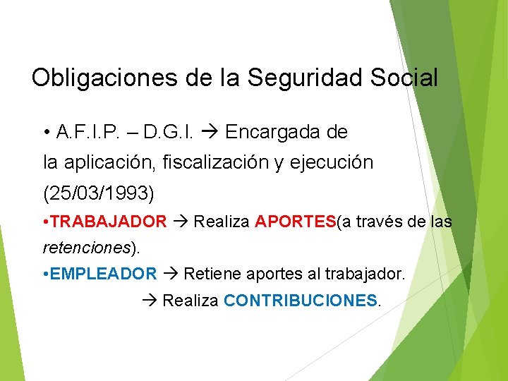 Obligaciones de la Seguridad Social • A. F. I. P. – D. G. I.