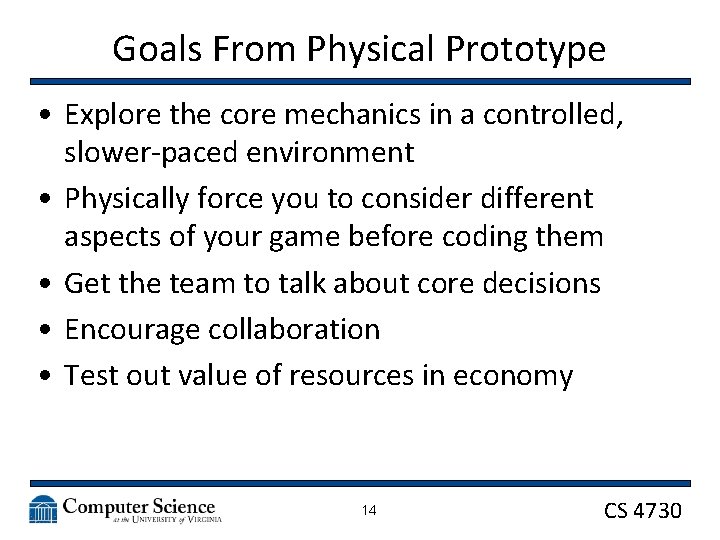 Goals From Physical Prototype • Explore the core mechanics in a controlled, slower-paced environment