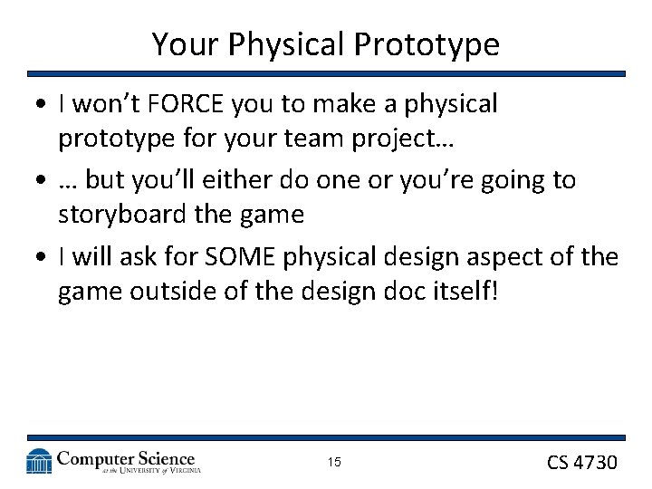 Your Physical Prototype • I won’t FORCE you to make a physical prototype for