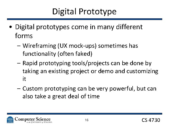 Digital Prototype • Digital prototypes come in many different forms – Wireframing (UX mock-ups)