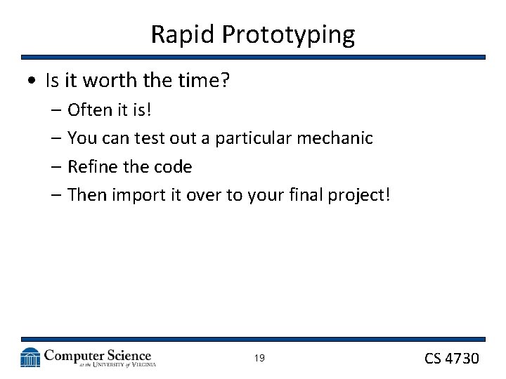 Rapid Prototyping • Is it worth the time? – Often it is! – You