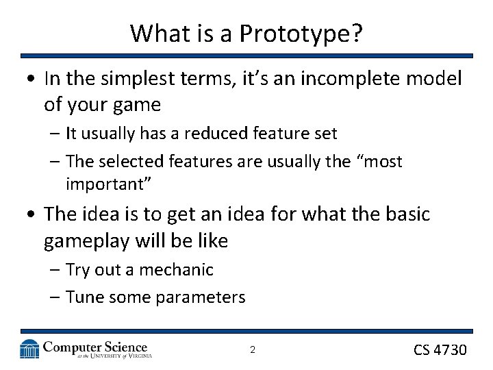 What is a Prototype? • In the simplest terms, it’s an incomplete model of