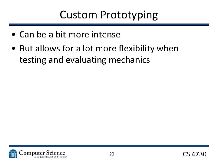 Custom Prototyping • Can be a bit more intense • But allows for a