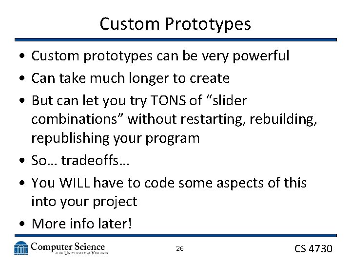 Custom Prototypes • Custom prototypes can be very powerful • Can take much longer