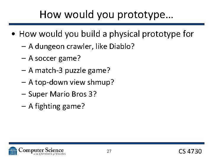 How would you prototype… • How would you build a physical prototype for –