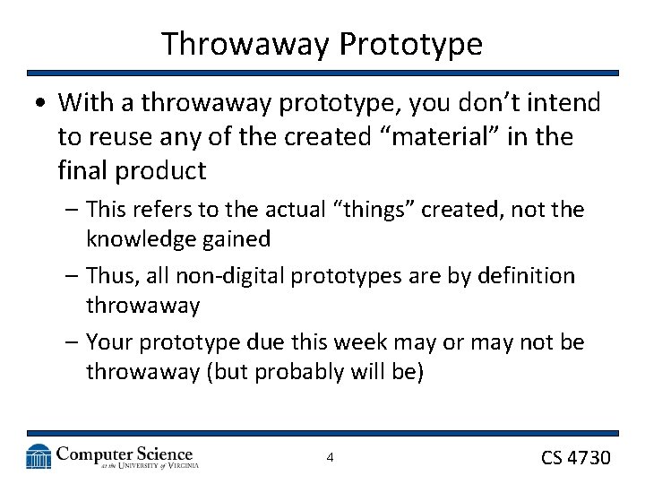 Throwaway Prototype • With a throwaway prototype, you don’t intend to reuse any of