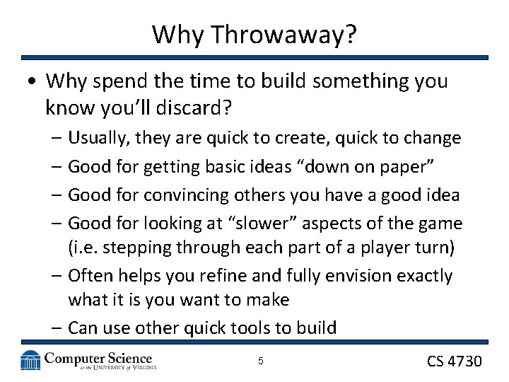 Why Throwaway? • Why spend the time to build something you know you’ll discard?