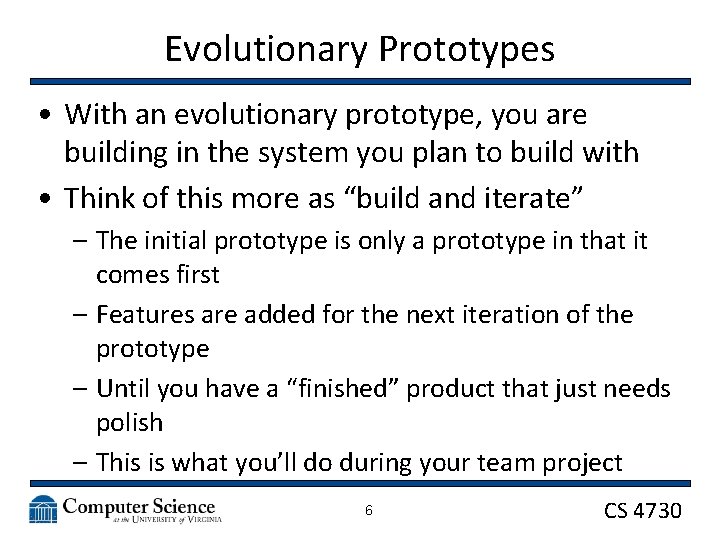 Evolutionary Prototypes • With an evolutionary prototype, you are building in the system you