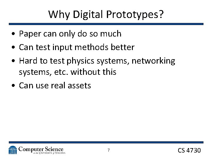 Why Digital Prototypes? • Paper can only do so much • Can test input