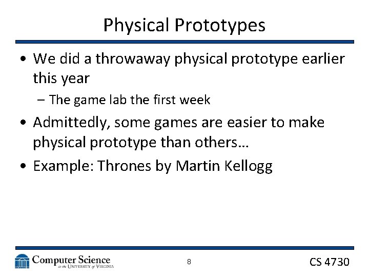 Physical Prototypes • We did a throwaway physical prototype earlier this year – The