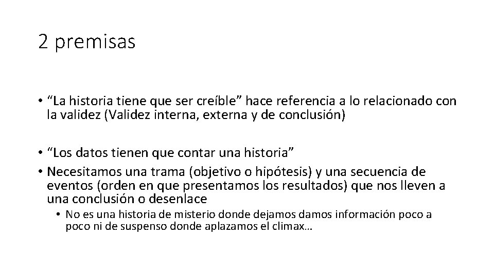 2 premisas • “La historia tiene que ser creíble” hace referencia a lo relacionado