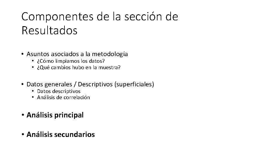 Componentes de la sección de Resultados • Asuntos asociados a la metodología • ¿Cómo